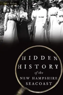 Skrytá história pobrežia New Hampshire - Hidden History of the New Hampshire Seacoast