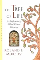 Strom života: Životný strom: Výskum biblickej literatúry múdrosti - The Tree of Life: An Exploration of Biblical Wisdom Literature