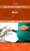 Základy pôrodnej asistencie: (Baston Helen BA(Hons) MMedSci PhD PGDipEd ADM RN RM Dr.) - Midwifery Essentials: Basics - Volume 1 (Baston Helen BA(Hons)  MMedSci  PhD  PGDipEd  ADM  RN  RM Dr.)