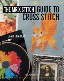 Sprievodca krížikovým vyšívaním pána X - The Mr. X Stitch Guide to Cross Stitch