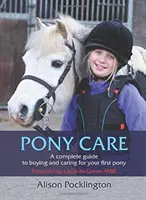 Starostlivosť o poníky: Kompletný sprievodca kúpou a starostlivosťou o vášho prvého poníka - Pony Care: A Complete Guide to Buying and Caring for Your First Pony