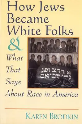 Ako sa Židia stali belochmi a čo to hovorí o rase v Amerike - How Jews Became White Folks and What That Says About Race in America