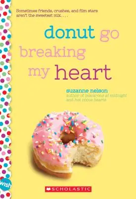 Donut Go Breaking My Heart: A Wish Novel: A Wish Novel: A Wish Novel - Donut Go Breaking My Heart: A Wish Novel: A Wish Novel