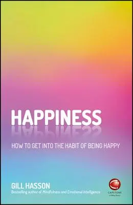 Šťastie: Ako si osvojiť návyk byť šťastný - Happiness: How to Get Into the Habit of Being Happy