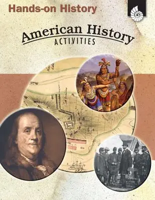 Hands-On History (História v rukách): Aktivity z americkej histórie: Aktivity z americkej histórie - Hands-On History: American History Activities: American History Activities