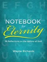 Zápisník na večnosť: 26 úvah o Božej podstate - Notebook for Eternity: 26 Reflections on the Nature of God
