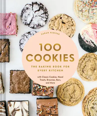 100 koláčikov: Kniha o pečení pre každú kuchyňu s klasickými koláčikmi, novými pochúťkami, koláčikmi, tyčinkami a ďalšími výrobkami - 100 Cookies: The Baking Book for Every Kitchen, with Classic Cookies, Novel Treats, Brownies, Bars, and More