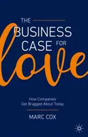 Obchodný prípad lásky: Ako sa dnes spoločnosti chvália - The Business Case for Love: How Companies Get Bragged about Today