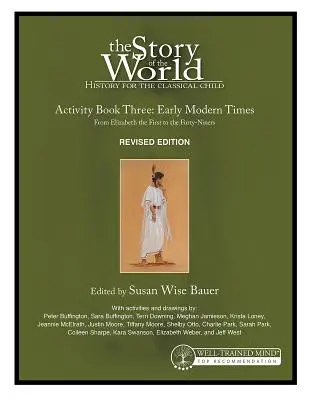 Story of the World, Vol. 3 Activity Book, Revised Edition (Príbeh sveta, 3. zväzok, revidované vydanie): Dejiny pre klasické dieťa: Raný novovek - Story of the World, Vol. 3 Activity Book, Revised Edition: History for the Classical Child: Early Modern Times