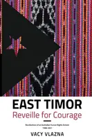 Východný Timor Reveille for Courage: Spomienky austrálskeho aktivistu za ľudské práva, 1998 - 2001 - East Timor Reveille for Courage: Recollections of an Australian Human Rights Activist, 1998-2001