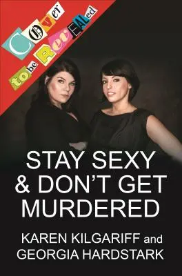 Zostaňte sexy a nenechajte sa zavraždiť: Definitívny návod, ako na to - Stay Sexy & Don't Get Murdered: The Definitive How-To Guide