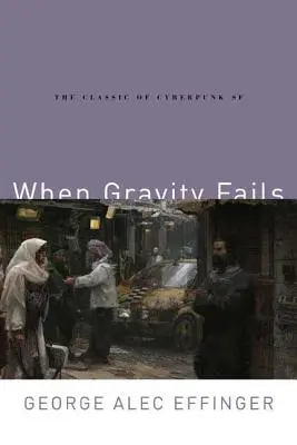 Keď gravitácia zlyháva: Klasika kyberpunkovej SF - When Gravity Fails: The Classic of Cyberpunk SF