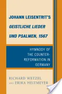 Johann Leisentrit's Geistliche Lieder und Psalmen, 1567: Hymnody of the Counter-Reformation in Germany