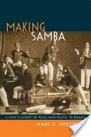 Tvorba samby: Vydanie knihy Gilba: Nové dejiny rasy a hudby v Brazílii - Making Samba: A New History of Race and Music in Brazil