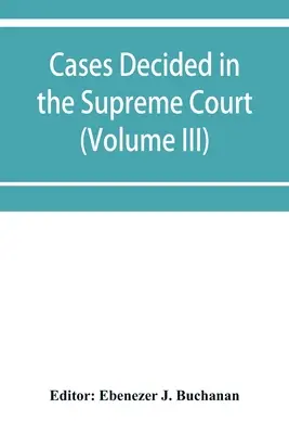 Prípady rozhodnuté na Najvyššom súde Mysu Dobrej nádeje: s tabuľkou prípadov a abecedným zoznamom (zväzok III) - Cases decided in the Supreme Court of the Cape of Good Hope: with table of cases and alphabetical index (Volume III)