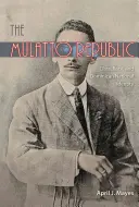Mulatská republika: Triedna, rasová a dominikánska národná identita - The Mulatto Republic: Class, Race, and Dominican National Identity