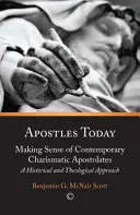 Apoštoli dnes: Vymedzenie zmyslu súčasných charizmatických apoštolátov: Historický a teologický prístup - Apostles Today: Making Sense of Contemporary Charismatic Apostolates: A Historical and Theological Approach