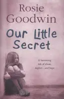 Naše malé tajomstvo - Trýznivá sága o zneužívaní, zanedbávaní... a nádeji - Our Little Secret - A harrowing saga of abuse, neglect... and hope