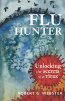 Lovec chrípky: Odhaľovanie tajomstiev vírusu - Flu Hunter: Unlocking the Secrets of a Virus
