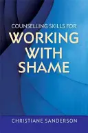 Poradenské zručnosti pre prácu so studom - Counselling Skills for Working with Shame