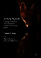 Písanie zvierat: Jazyk, utrpenie a živočíšnosť v beletrii dvadsiateho prvého storočia - Writing Animals: Language, Suffering, and Animality in Twenty-First-Century Fiction