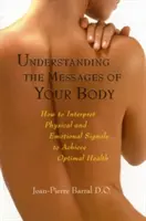 Pochopenie správ vášho tela: Ako interpretovať fyzické a emocionálne signály na dosiahnutie optimálneho zdravia - Understanding the Messages of Your Body: How to Interpret Physical and Emotional Signals to Achieve Optimal Health