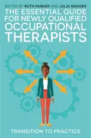 Základná príručka pre novokvalifikovaných ergoterapeutov: Prechod do praxe - The Essential Guide for Newly Qualified Occupational Therapists: Transition to Practice