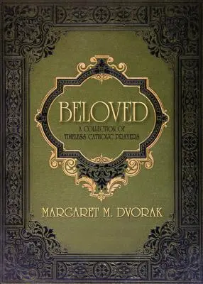 Milovaná: Zbierka nadčasových katolíckych modlitieb - Beloved: A Collection of Timeless Catholic Prayers