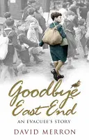 Zbohom East End: Príbeh evakuovaného - Goodbye East End: An Evacuee's Story
