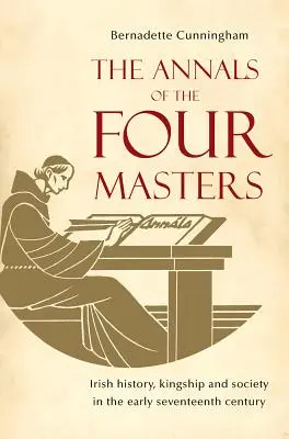 Letopisy štyroch majstrov: Írske dejiny, kráľovská moc a spoločnosť na začiatku sedemnásteho storočia - The Annals of the Four Masters: Irish History, Kingship and Society in the Early Seventeenth Century