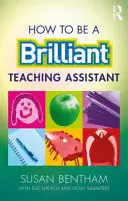 Ako byť skvelým asistentom učiteľa - How to Be a Brilliant Teaching Assistant