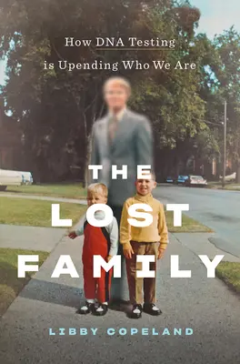 Stratená rodina: Ako testovanie DNA mení našu identitu - The Lost Family: How DNA Testing Is Upending Who We Are