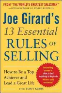 Joe Girard: 13 základných pravidiel predaja: Ako sa stať špičkovým obchodníkom a viesť skvelý život - Joe Girard's 13 Essential Rules of Selling: How to Be a Top Achiever and Lead a Great Life