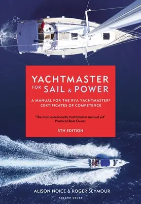 Yachtmaster pre plachetnice a pohon: Príručka pre osvedčenia o spôsobilosti Rya Yachtmaster(r) - Yachtmaster for Sail and Power: A Manual for the Rya Yachtmaster(r) Certificates of Competence