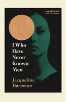 Ja, ktorý som nikdy nepoznal mužov - I Who Have Never Known Men