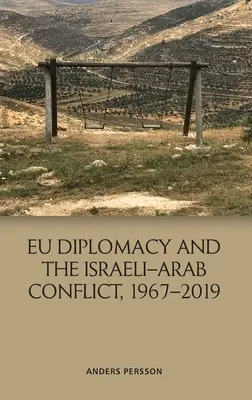 Diplomacia EÚ a izraelsko-arabský konflikt, 1967-2019 - Eu Diplomacy and the Israeli-Arab Conflict, 1967-2019