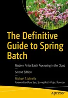 Definitívny sprievodca jarnou dávkou: Moderné spracovanie konečných dávok v cloude - The Definitive Guide to Spring Batch: Modern Finite Batch Processing in the Cloud
