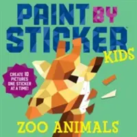 Maľuj podľa nálepiek pre deti: Zoo Animals: Vytvorte 10 obrázkov po jednej samolepke! - Paint by Sticker Kids: Zoo Animals: Create 10 Pictures One Sticker at a Time!