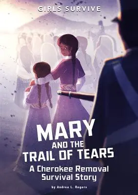 Mária a cesta sĺz: Príbeh o prežití presídlenia Cherokeeov - Mary and the Trail of Tears: A Cherokee Removal Survival Story
