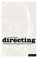 Réžia - príručka pre začínajúcich divadelných režisérov - Directing - A Handbook for Emerging Theatre Directors