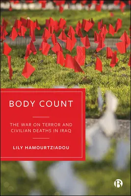 Počet tiel: Vojna proti terorizmu a úmrtia civilistov v Iraku - Body Count: The War on Terror and Civilian Deaths in Iraq