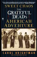 Sladký chaos: Americké dobrodružstvo skupiny Grateful Dead - Sweet Chaos: The Grateful Dead's American Adventure