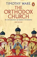 Pravoslávna cirkev: Úvod do východného kresťanstva - The Orthodox Church: An Introduction to Eastern Christianity