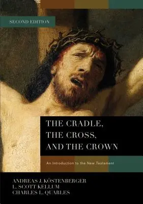 Kolíska, kríž a koruna: Úvod do Novej zmluvy - The Cradle, the Cross, and the Crown: An Introduction to the New Testament