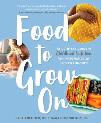 Potraviny na rast: Od tehotenstva po obedové balíčky - Food to Grow on: The Ultimate Guide to Childhood Nutrition--From Pregnancy to Packed Lunches