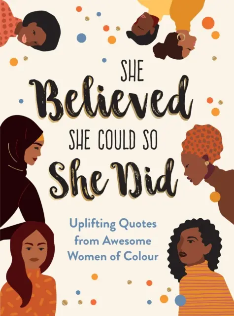 Verila, že môže, tak to urobila - povzbudzujúce citáty od úžasných farebných žien - She Believed She Could So She Did - Uplifting Quotes from Awesome Women of Colour