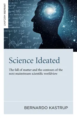 Veda v ideách: Pád hmoty a obrysy ďalšieho hlavného prúdu vedeckého svetonázoru - Science Ideated: The Fall of Matter and the Contours of the Next Mainstream Scientific Worldview