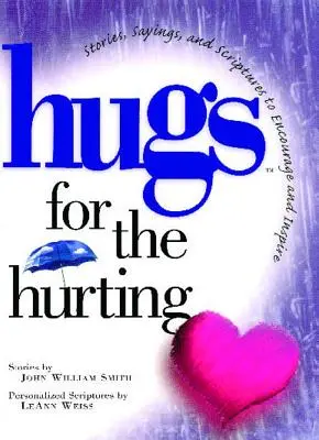 Objatia pre ubližujúcich: Vydanie: Príbehy, výroky a texty z Písma na povzbudenie a - Hugs for the Hurting: Stories, Sayings, and Scriptures to Encourage and