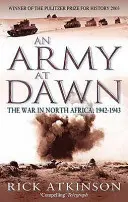 Armáda na úsvite - Vojna v severnej Afrike, 1942-1943 - Army At Dawn - The War in North Africa, 1942-1943