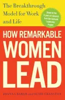 Ako vedú pozoruhodné ženy: Prelomový model pre prácu a život - How Remarkable Women Lead: The Breakthrough Model for Work and Life